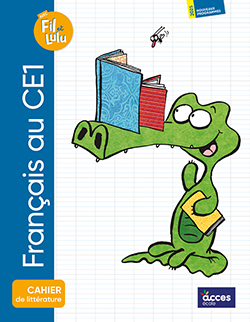 Cahier de littérature - Français au CE1 avec Fil et Lulu